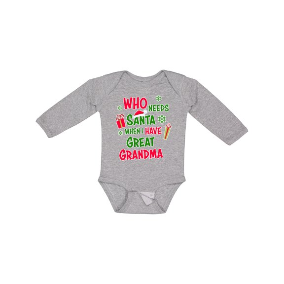 Inktastic Who Needs Santa when I Have Great Grandma Boys or Girls Long Sleeve Baby Bodysuit