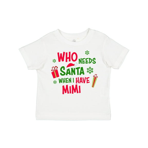 Inktastic Who Needs Santa when I Have Mimi Boys or Girls Toddler T-Shirt