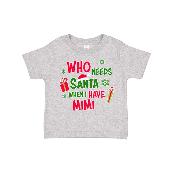 Inktastic Who Needs Santa when I Have Mimi Boys or Girls Toddler T-Shirt