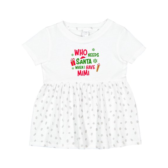 Inktastic Who Needs Santa when I Have Mimi Girls Baby Dress