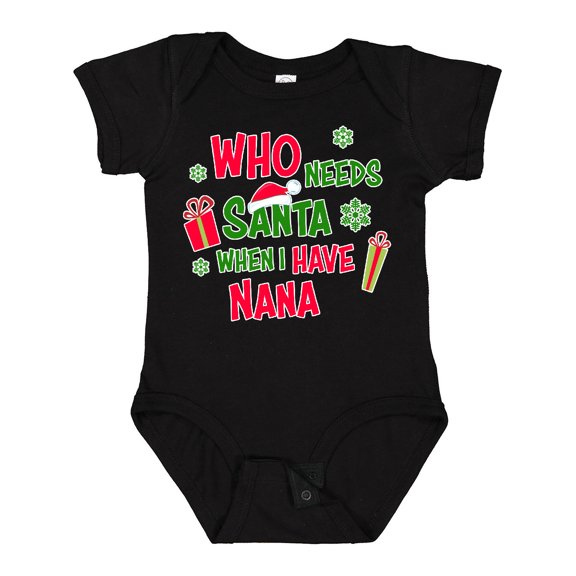 Inktastic Who Needs Santa when I Have Nana Boys or Girls Baby Bodysuit