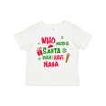 thumbnail image 1 of Inktastic Who Needs Santa when I Have Nana Boys or Girls Toddler T-Shirt, 1 of 5