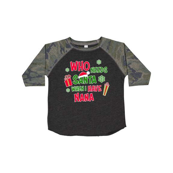 Inktastic Who Needs Santa when I Have Nana Boys or Girls Toddler T-Shirt