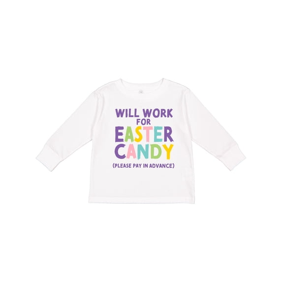 Inktastic Will Work for Easter Candy Please Pay in Advance Boys or Girls Long Sleeve Toddler T-Shirt
