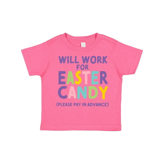 Inktastic Will Work for Easter Candy Please Pay in Advance Boys or Girls Toddler T-Shirt