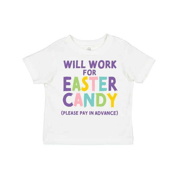Inktastic Will Work for Easter Candy Please Pay in Advance Boys or Girls Toddler T-Shirt