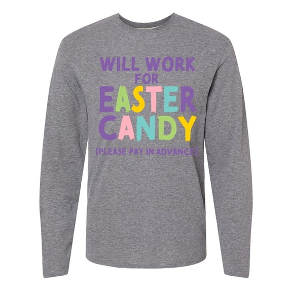 Inktastic Will Work for Easter Candy Please Pay in Advance Long Sleeve T-Shirt