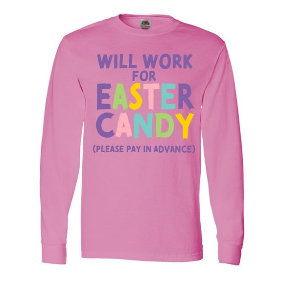 Inktastic Will Work for Easter Candy Please Pay in Advance Long Sleeve T-Shirt