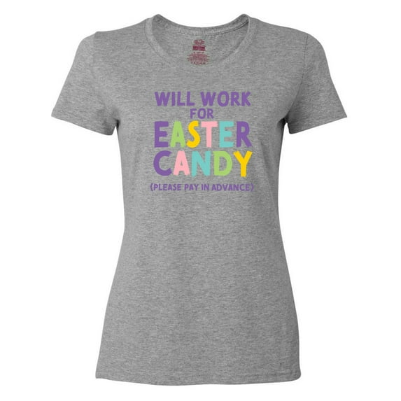 Inktastic Will Work for Easter Candy Please Pay in Advance Women's T-Shirt