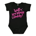 thumbnail image 1 of Inktastic Will You Marry Daddy Boys or Girls Baby Bodysuit, 1 of 5