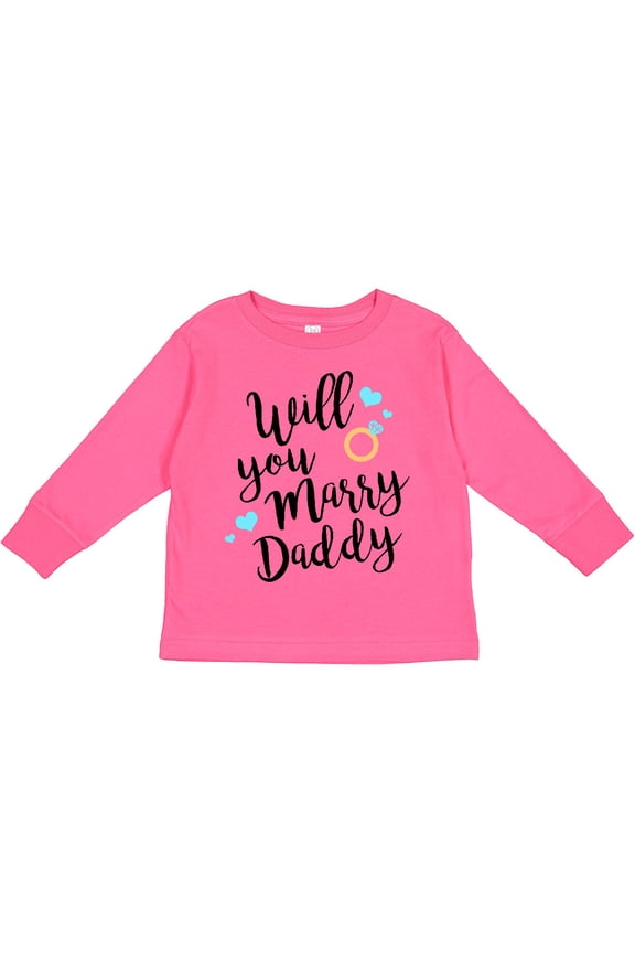 Will You Marry Daddy-ring Boys or Girls Long Sleeve Toddler T-Shirt