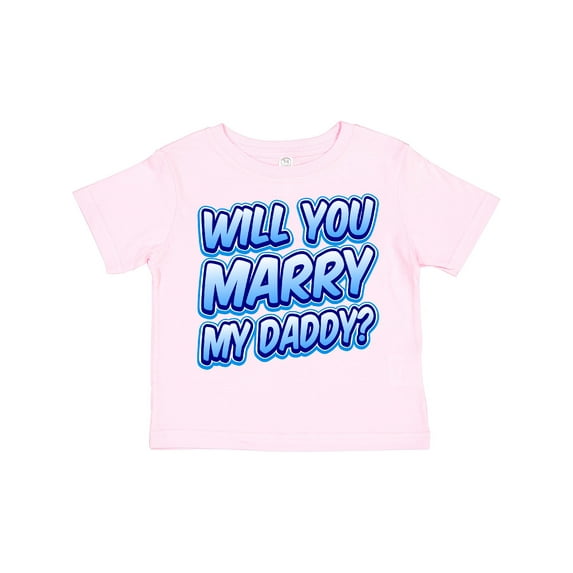 Inktastic Will You Marry My Daddy (blue) Boys or Girls Toddler T-Shirt