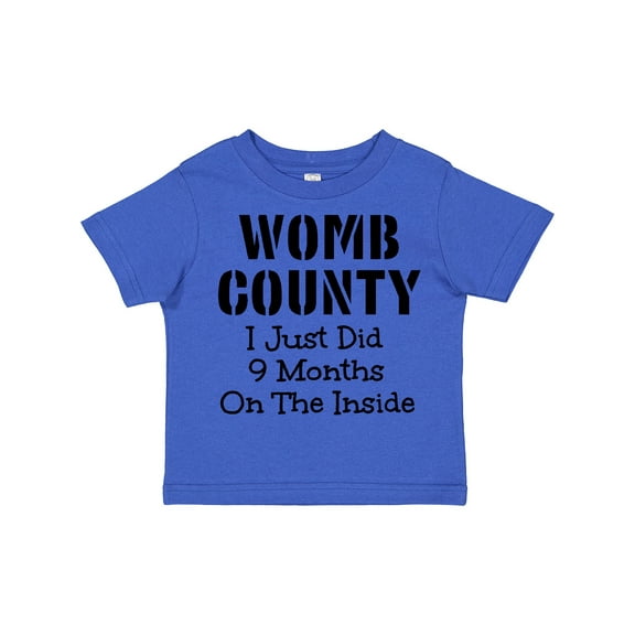 Inktastic Womb County I just Did 9 Months on the Inside Boys or Girls Toddler T-Shirt