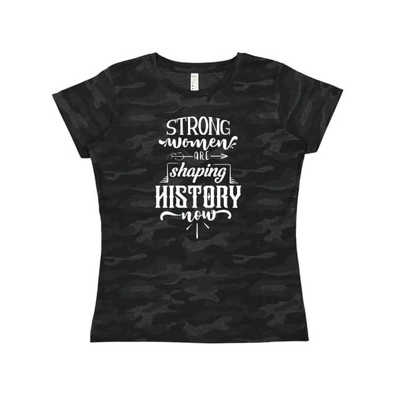 Inktastic Women Empowerment Strong Women Are Shaping History Women's T-Shirt