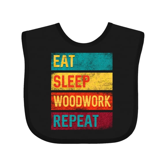 Inktastic Woodworking Eat Sleep Woodwork Repeat Boys or Girls Baby Bib