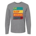 thumbnail image 1 of Inktastic Woodworking Eat Sleep Woodwork Repeat Long Sleeve T-Shirt, 1 of 5