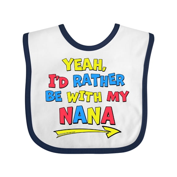 Inktastic Yeah I'd Rather Be with My Nana in Red Yellow and Blue Boys or Girls Baby Bib