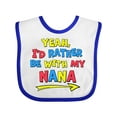 thumbnail image 1 of Inktastic Yeah I'd Rather Be with My Nana in Red Yellow and Blue Boys or Girls Baby Bib, 1 of 4