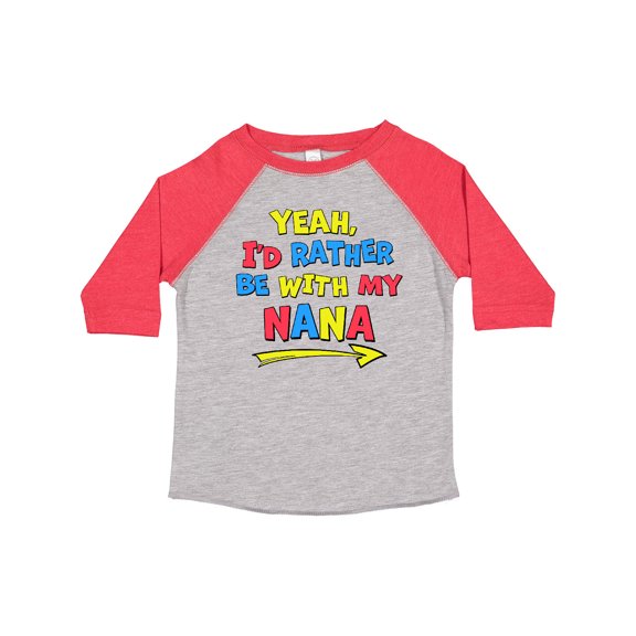 Inktastic Yeah I'd Rather Be with My Nana in Red Yellow and Blue Boys or Girls Toddler T-Shirt