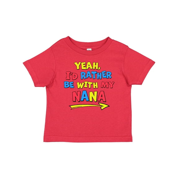 Inktastic Yeah I'd Rather be with My Nana in Red Yellow and Blue Boys or Girls Baby T-Shirt