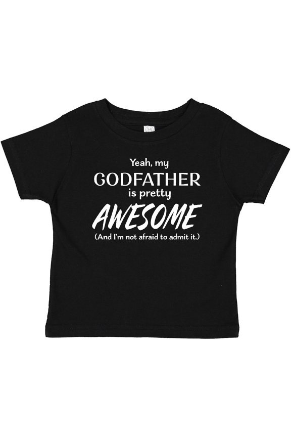Yeah My Godfather is Pretty Awesome Boys or Girls Baby T-Shirt