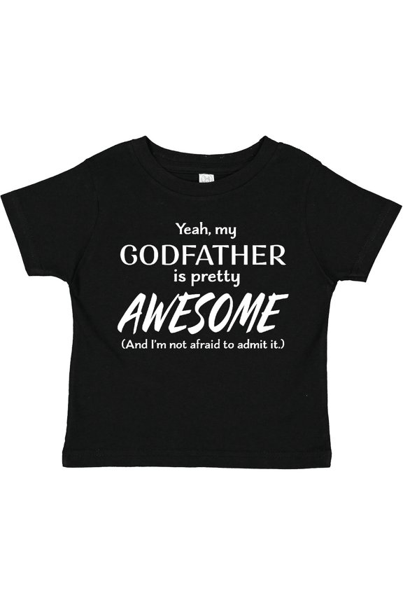Yeah My Godfather is Pretty Awesome Boys or Girls Toddler T-Shirt