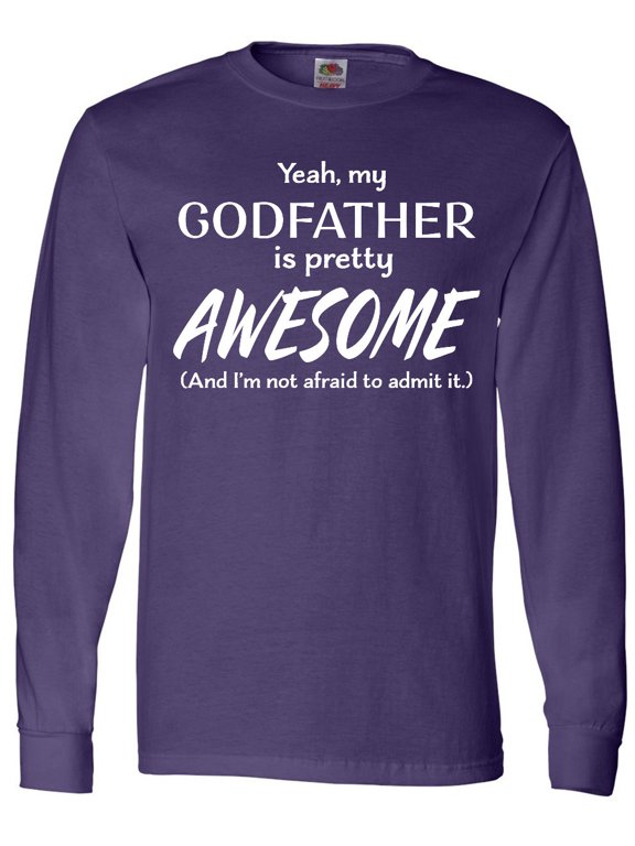 Yeah My Godfather is Pretty Awesome Long Sleeve T-Shirt