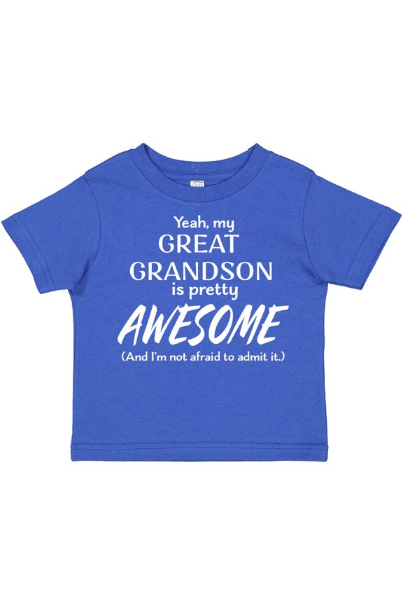 Yeah My Great Grandson is Pretty Awesome Boys or Girls Toddler T-Shirt