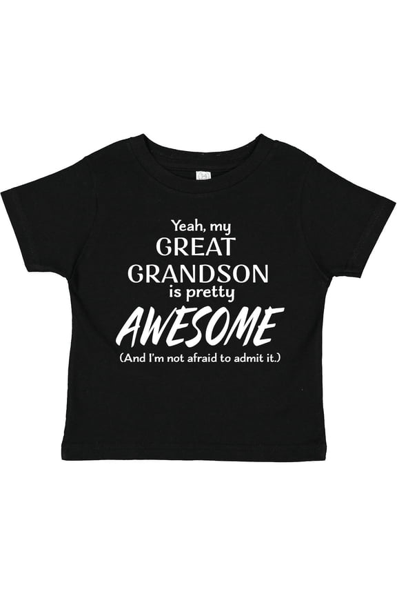 Yeah My Great Grandson is Pretty Awesome Boys or Girls Toddler T-Shirt