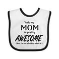 thumbnail image 1 of Inktastic Yeah My Mom is Pretty Awesome and I'm Not Afraid to Admit It Boys or Girls Baby Bib, 1 of 4