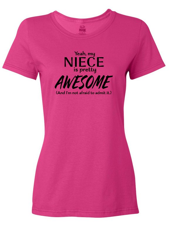 Yeah My Niece is Pretty Awesome Women's T-Shirt