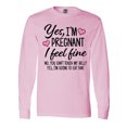 thumbnail image 1 of Inktastic Yes I'm Pregnant I Feel Fine No You Cant Touch My Belly Long Sleeve T-Shirt, 1 of 5