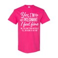 thumbnail image 1 of Inktastic Yes I'm Pregnant I Feel Fine No You Cant Touch My Belly T-Shirt, 1 of 5