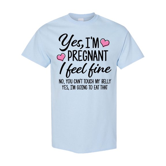 Inktastic Yes I'm Pregnant I Feel Fine No You Cant Touch My Belly T-Shirt