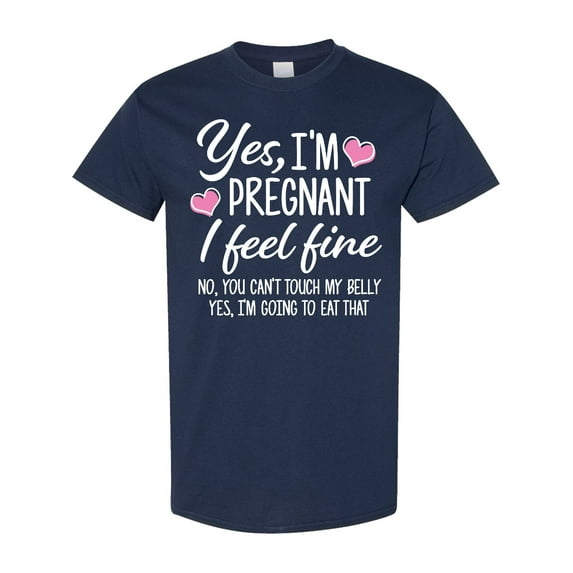 Inktastic Yes I'm Pregnant I Feel Fine No You Cant Touch My Belly T-Shirt