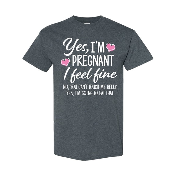 Inktastic Yes I'm Pregnant I Feel Fine No You Cant Touch My Belly T-Shirt