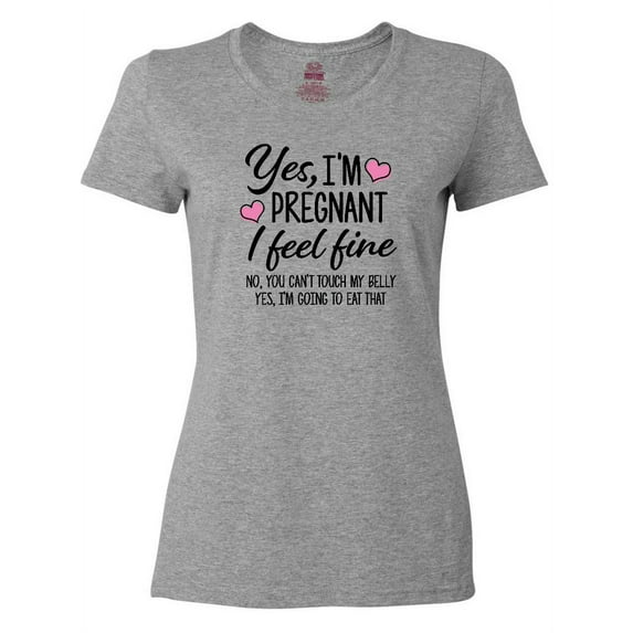 Inktastic Yes I'm Pregnant I Feel Fine No You Cant Touch My Belly Women's T-Shirt