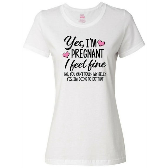 Inktastic Yes I'm Pregnant I Feel Fine No You Cant Touch My Belly Women's T-Shirt