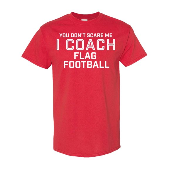 Inktastic You Don't Scare Me I Coach Flag Football T-Shirt