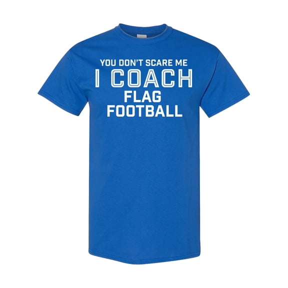 Inktastic You Don't Scare Me I Coach Flag Football T-Shirt