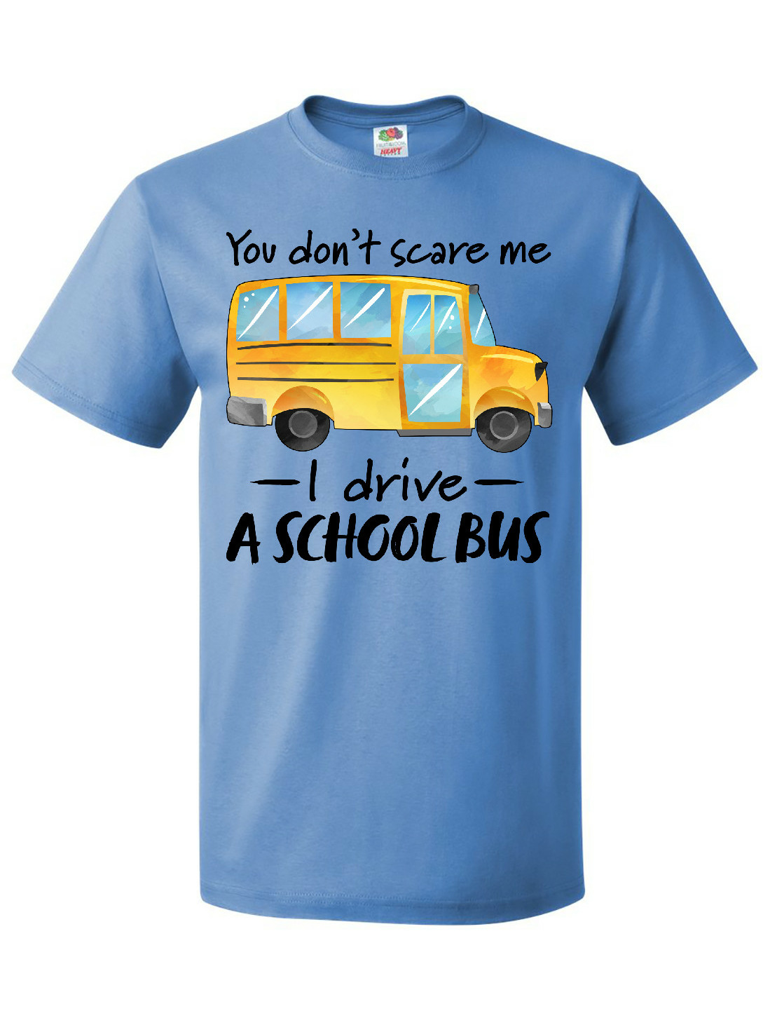 Inktastic You Don't Scare Me- I Drive a School Bus T-Shirt - image 1 of 4
