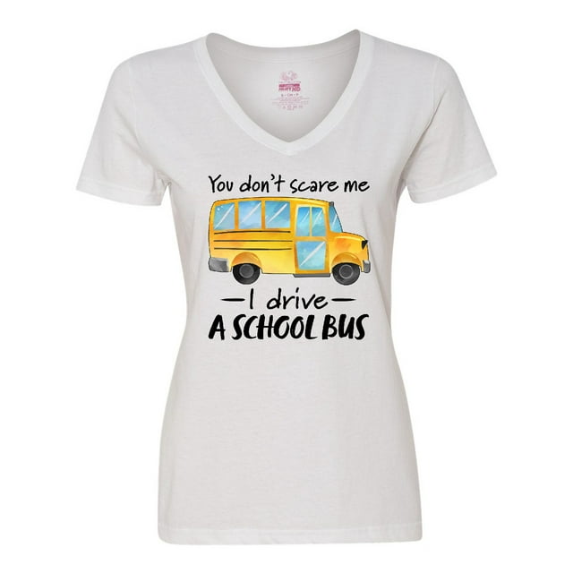 Inktastic You Dont Scare Me- I Drive a School Bus Women's V-Neck T-Shirt