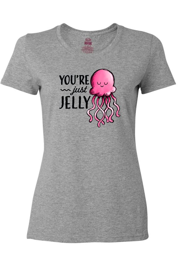 You're Just Jelly with Pink Jellyfish Women's T-Shirt