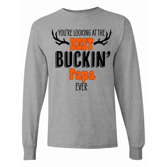 Inktastic You're Looking at the Best Buckin' Papa Ever Hunting Long Sleeve T-Shirt