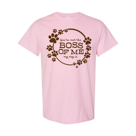 Inktastic You're Not the Boss of Me My Dog is T-Shirt