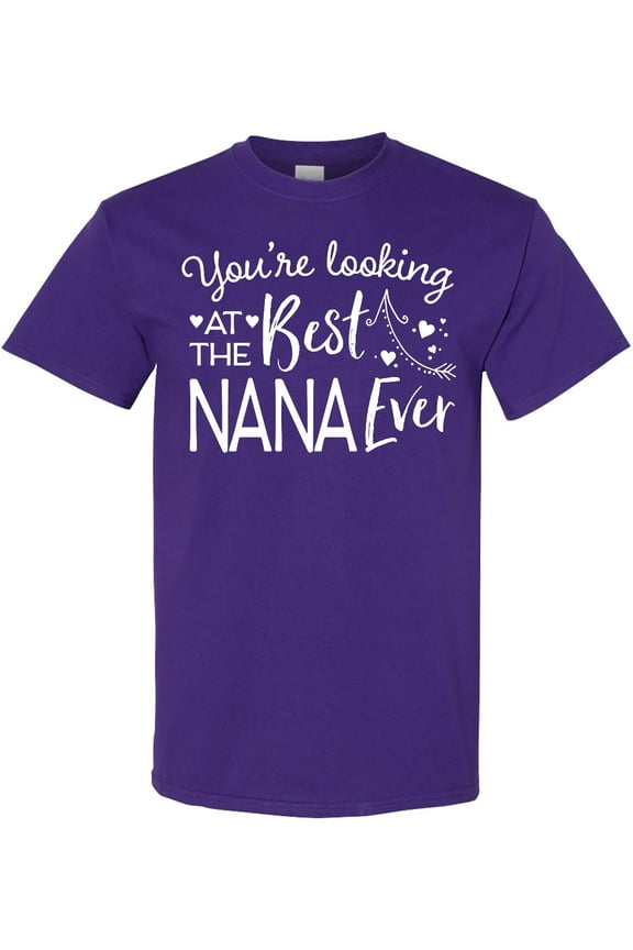 Youre Looking at the Best Nana Ever T-Shirt