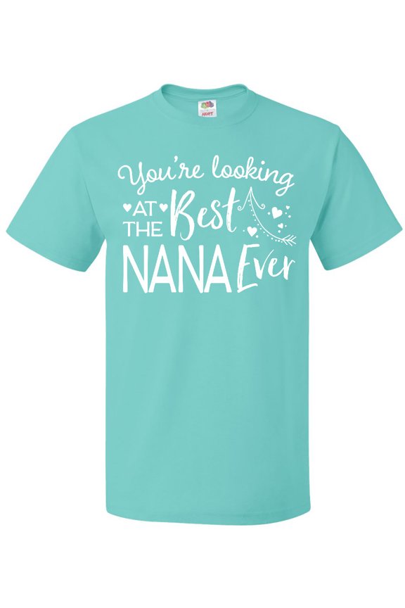 Youre Looking at the Best Nana Ever T-Shirt