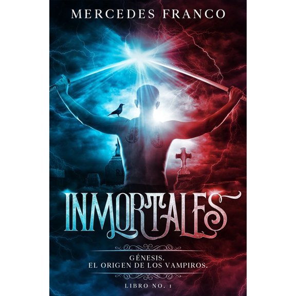 Inmortales. G?nesis: El Origen de los Vampiros. Libro No. 1