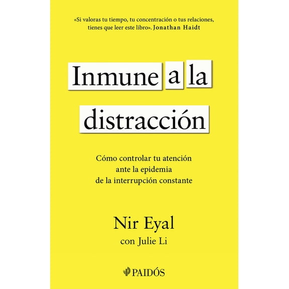 Inmune a la Distraccin: Cmo Controlar Tu Atencin Ante La Epidemia de la Interrupcin Constante / Indistractable, (Paperback)