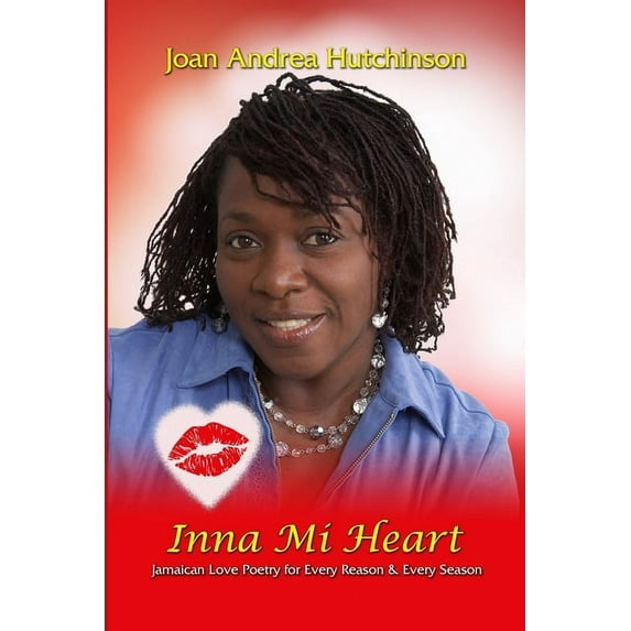 Inna Mi Heart: Jamaican Love Poems for Every Reason & Every Season